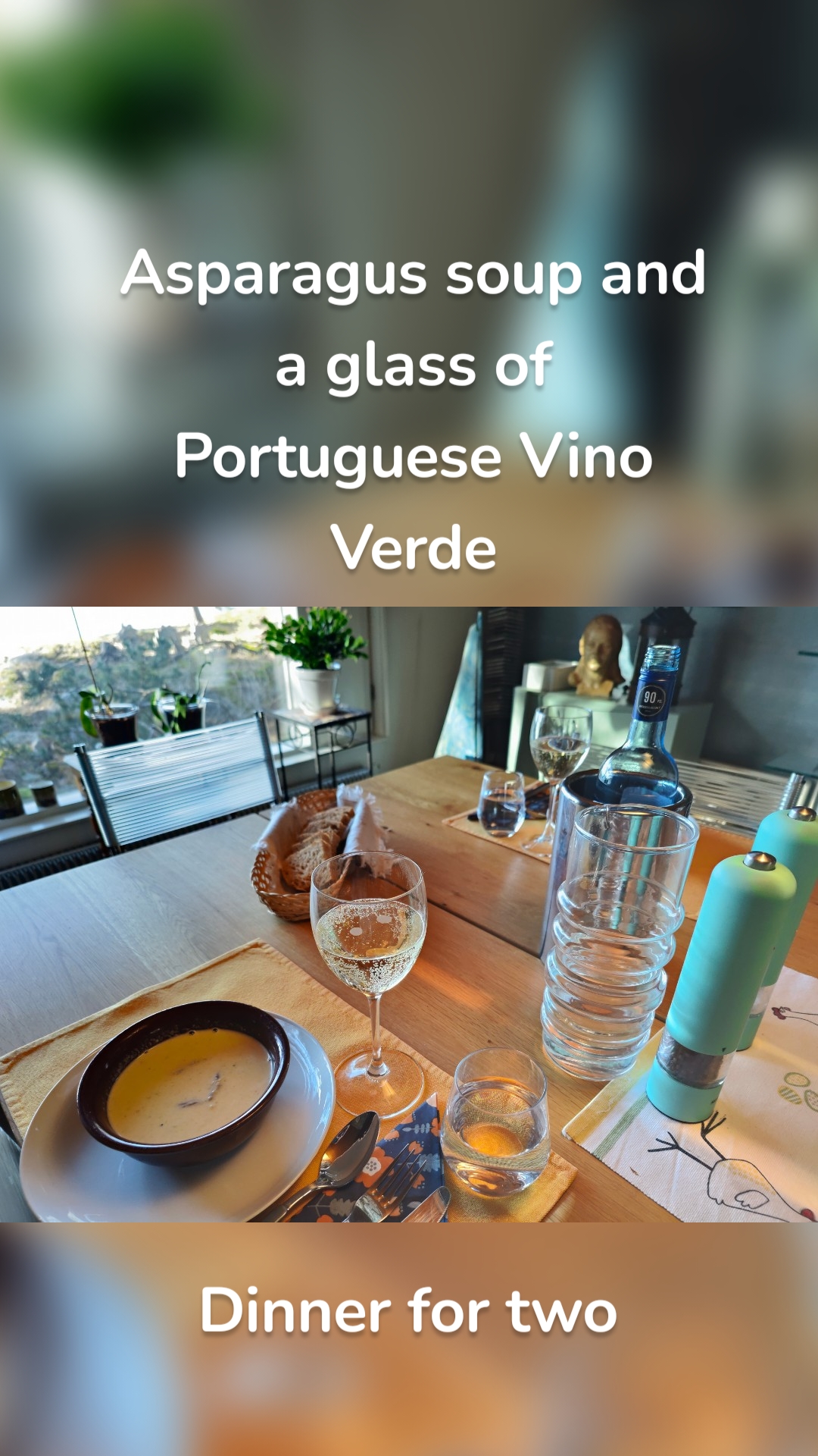 
 Asparagus soup and a glass of Portuguese Vino Verde Dinner for two